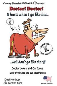 Doctor! Doctor! It hurts when i go like this...Well, don't go like that! -- Jokes and Cartoons
