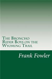 The Broncho Rider Boys on the Wyoming Trail