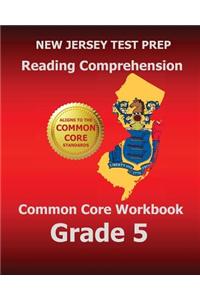 New Jersey Test Prep Reading Comprehension Common Core Workbook Grade 5: Covers the Literature and Informational Text Reading Standards
