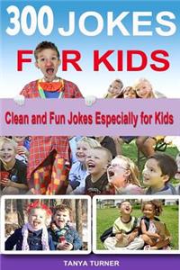 300 Jokes for Kids: Clean and Fun Jokes Especially for Kids