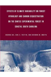 Effects of Climate Variability on Forest Hydrology and Carbon Sequestration on the Santee Experimental Forest in Coastal South Carolina