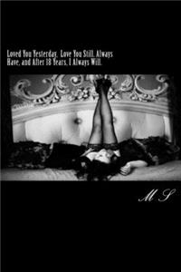 Loved You yesterday, love you still. Always have, and after 18 years I always will