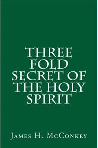 Three Fold Secret of the Holy Spirit