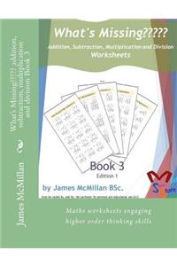 What's Missing addition, subtraction, multiplication and division Book 3