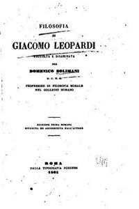 Filosofia di Giacomo Leopardi raccolta e disaminata per Domenico Solimani