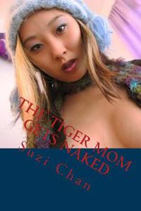 The Tiger Mom Gets Naked: I Was Older Than His Mother