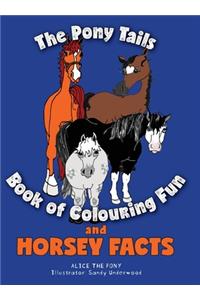 The Pony Tails Book of Colouring Fun and Horsey Facts