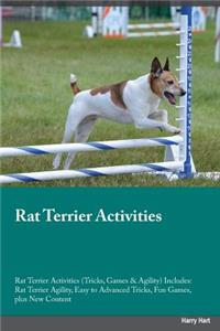 Rat Terrier Activities Rat Terrier Activities (Tricks, Games & Agility) Includes: Rat Terrier Agility, Easy to Advanced Tricks, Fun Games, Plus New Content