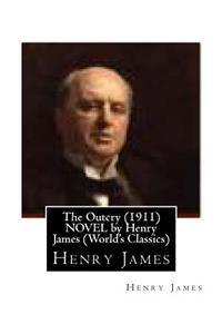 Outcry (1911) NOVEL by Henry James (World's Classics)