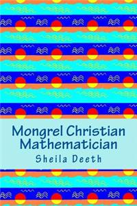 Mongrel Christian Mathematician