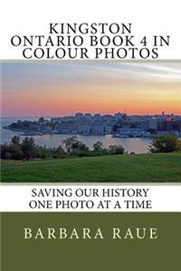 Kingston Ontario Book 4 in Colour Photos