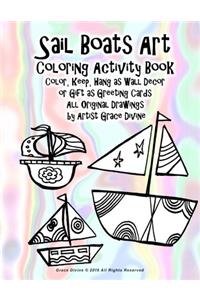 Sail Boats Art Coloring Activity Book Color, Keep, Hang as Wall Decor or Gift as Greeting Cards All Original Drawings by Artist Grace Divine