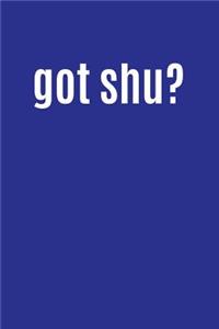 Got Shu?