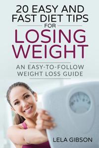 Weight Loss: 20 Easy and Fast Diet Tips for Losing Weight