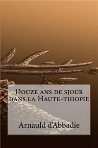 Douze ans de sjour dans la Haute-thiopie