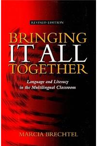 Bringing It All Together: Language and Literacy in the Multilingual Classroom