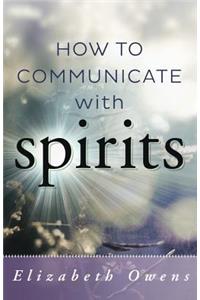How to Communicate with Spirit