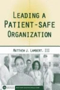 Leading a Patient-Safe Organization