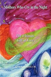 Mothers Who Cry in the Night: The Ultimate Gift of Love