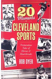 Top 20 Moments in Cleveland Sports