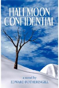 Halfmoon Confidential