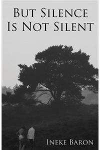 But Silence Is Not Silent