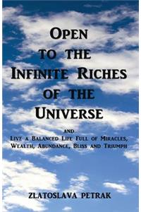 Open to the Infinite Riches of the Universe