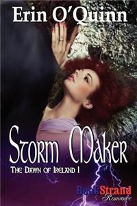 Storm Maker [The Dawn of Ireland 1] (Bookstrand Publishing Romance)