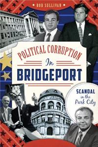 Political Corruption in Bridgeport: