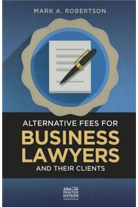 Alternative Fees for Business Lawyers and Their Clients