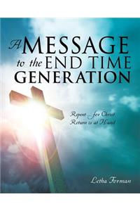 A Message to the End Time Generation