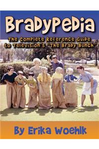 Bradypedia: The Complete Reference Guide to Television's The Brady Bunch