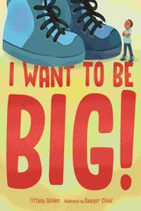 I Want to Be Big!