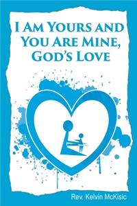 I am Yours and You are Mine, God's Love