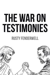 The War On Testimonies