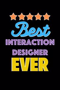 Best Interaction Designer Evers Notebook - Interaction Designer Funny Gift