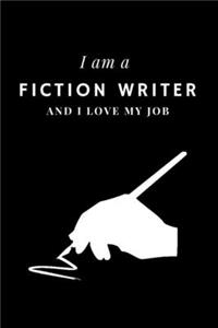 I am a Fiction writer and I love my job Notebook For Fiction writers