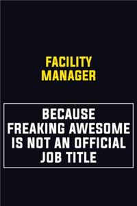 Facility Manager Because Freaking Awesome Is Not An Official Job Title