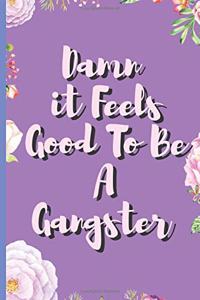 Damn it Feels Good To Be A Gangster - Funny Office Humor Notebook, Boss LadyNotebook, Gift for Boss, Bosses Day