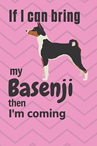 If I can bring my Basenji then I'm coming