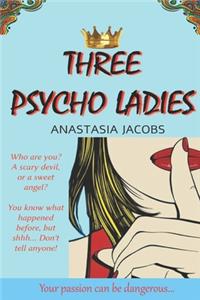 Three Psycho Ladies