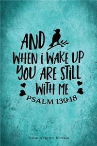 And When I Wake Up You Are Still With Me Sermon Notes Journal