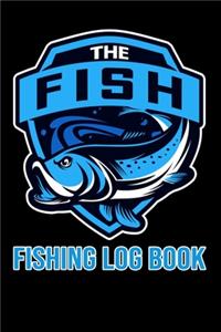 Fishing Log Book: Notebook For The Serious Fisherman To Record Fishing Trip Experiences - Fishing Trip Log Book