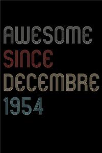 Awesome Since 1954 Decembre Notebook Birthday Gift