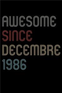Awesome Since 1986 Decembre Notebook Birthday Gift