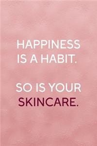 Happiness Is A Habit. So Is Your Skincare.