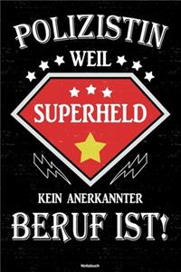 Polizistin weil Superheld kein anerkannter Beruf ist! Notizbuch