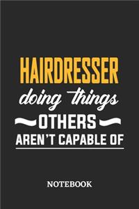 Hairdresser Doing Things Others Aren't Capable of Notebook