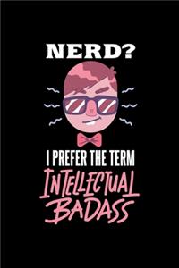 Intellektueller Dickkopf Notizbuch Nerd I Prefer Intellectual Badass