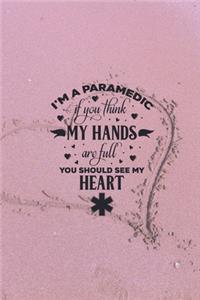 I'm A Paramedic - If You Think My Hands Are Full, You Should See My Heart